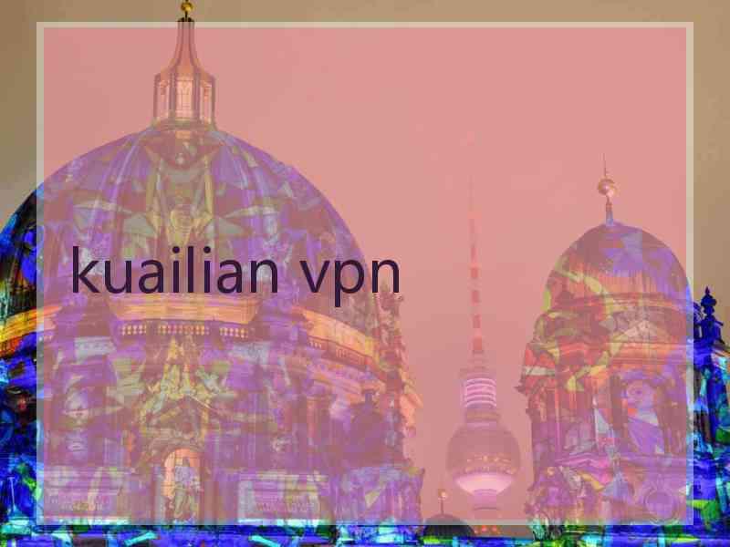 kuailian vpn