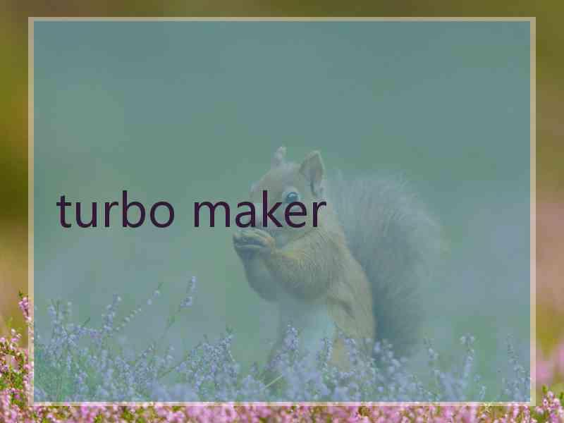 turbo maker