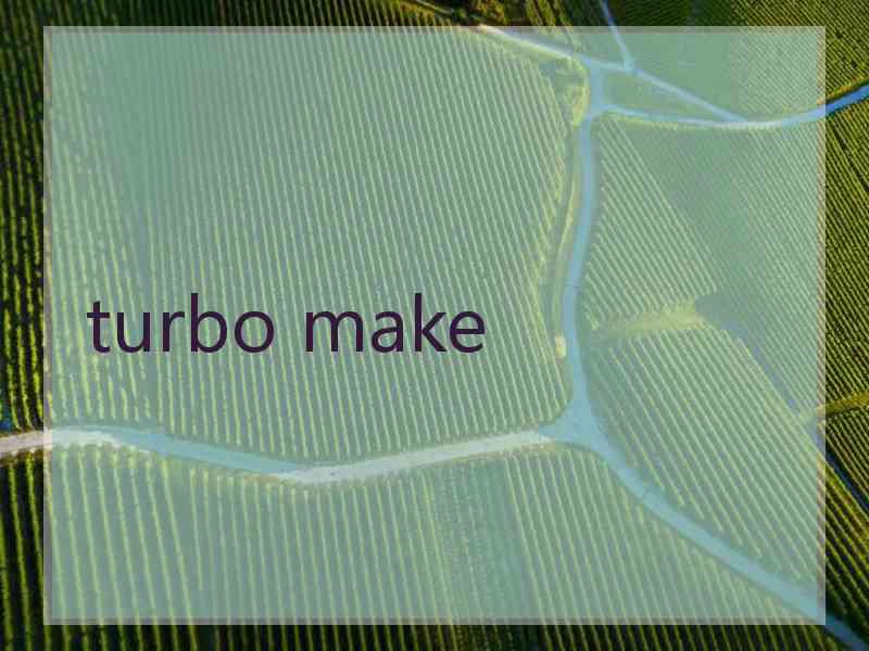 turbo make