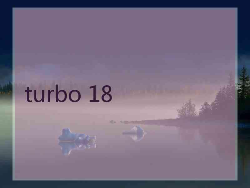 turbo 18